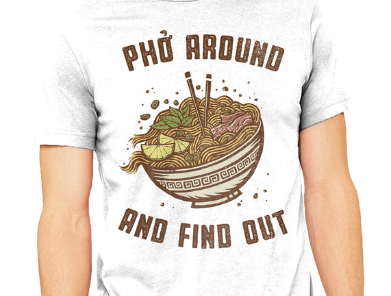 Pho Around And Find Out