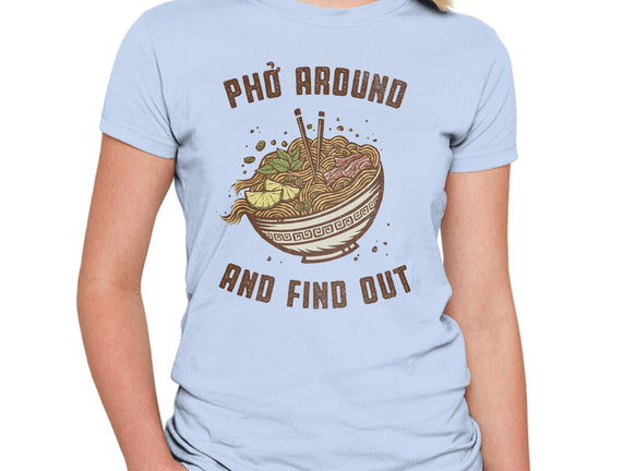 Pho Around And Find Out