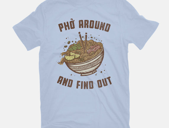 Pho Around And Find Out