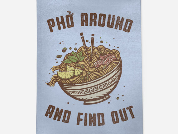 Pho Around And Find Out