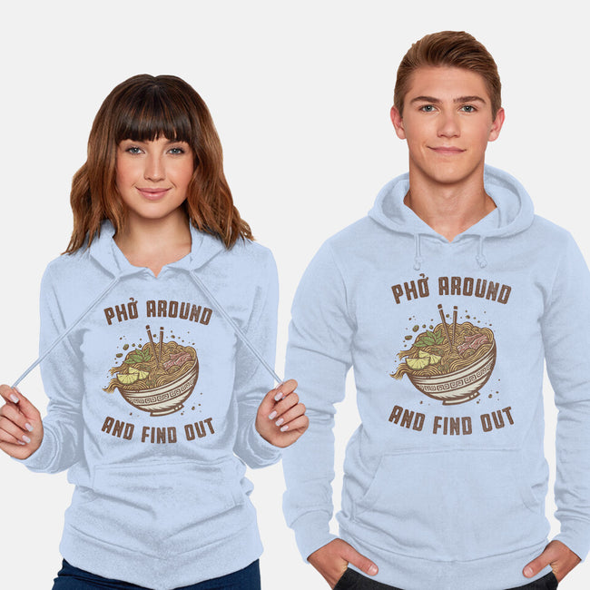 Pho Around And Find Out-Unisex-Pullover-Sweatshirt-kg07