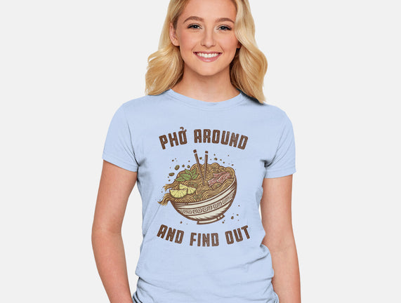 Pho Around And Find Out