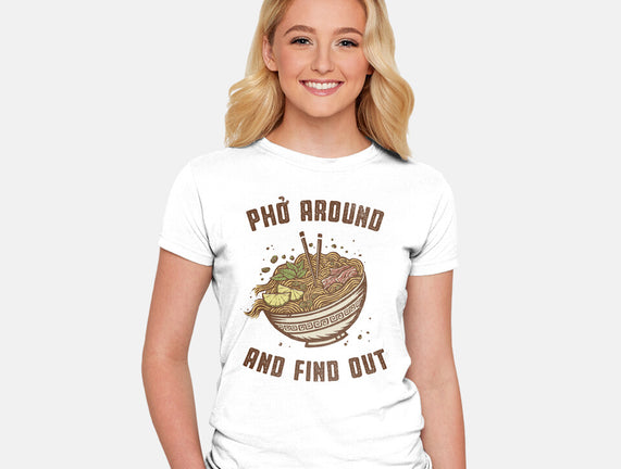 Pho Around And Find Out