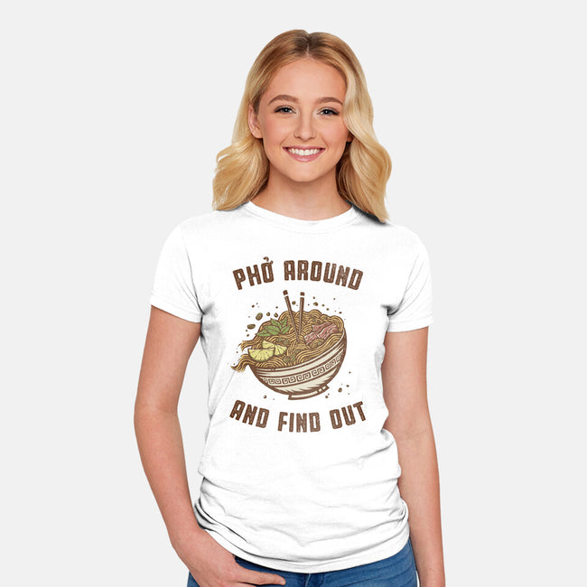 Pho Around And Find Out-Womens-Fitted-Tee-kg07