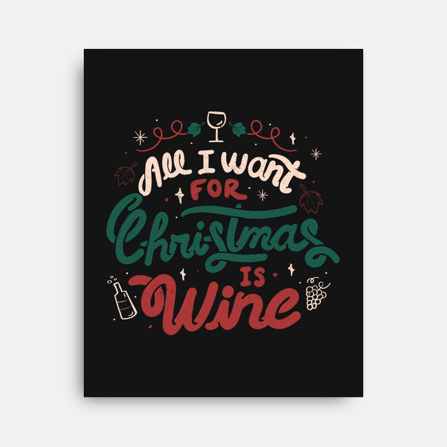 All I Want Is Wine-None-Stretched-Canvas-tobefonseca