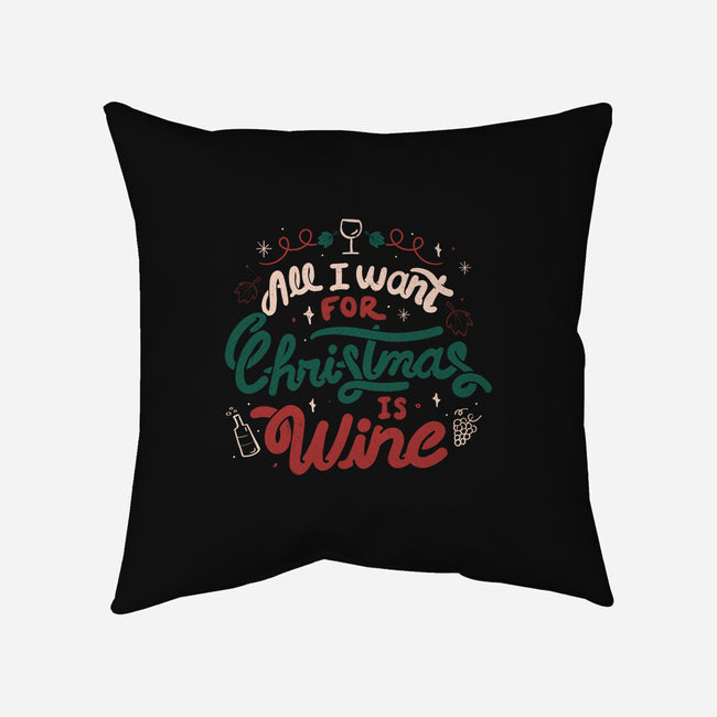 All I Want Is Wine-None-Non-Removable Cover w Insert-Throw Pillow-tobefonseca