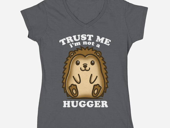 Trust Me Not A Hugger