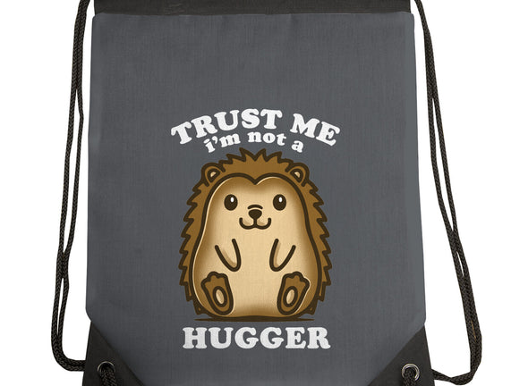 Trust Me Not A Hugger