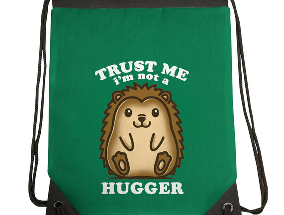 Trust Me Not A Hugger