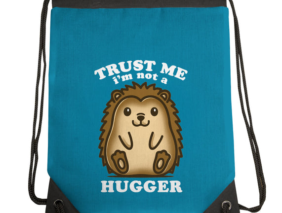 Trust Me Not A Hugger