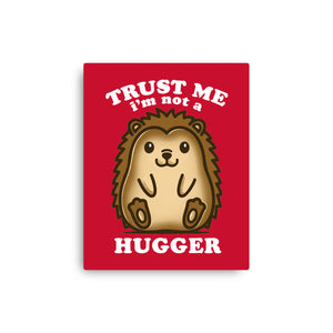 Trust Me Not A Hugger