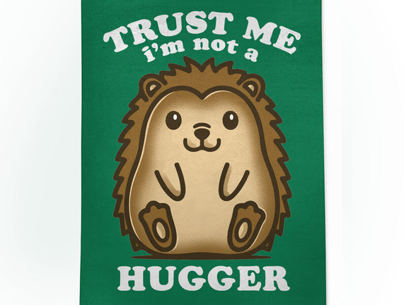 Trust Me Not A Hugger