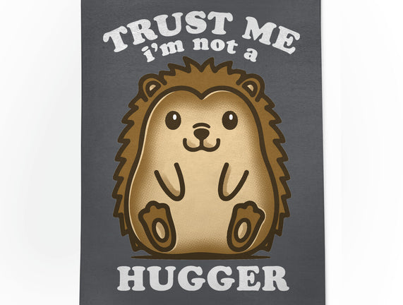 Trust Me Not A Hugger