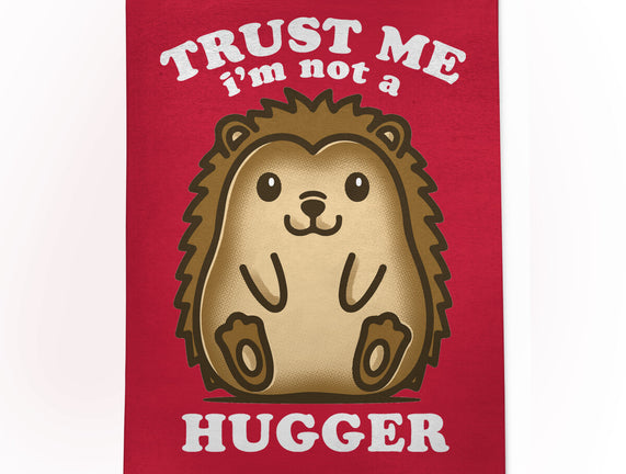 Trust Me Not A Hugger