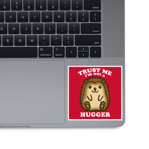 Trust Me Not A Hugger