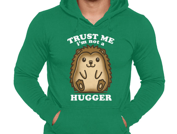 Trust Me Not A Hugger