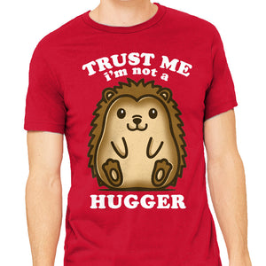 Trust Me Not A Hugger