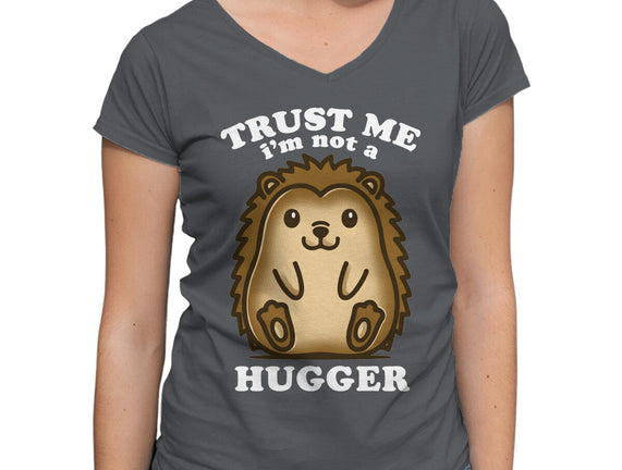 Trust Me Not A Hugger