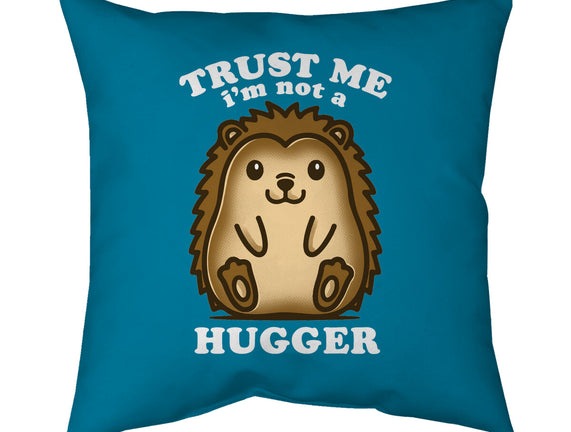 Trust Me Not A Hugger