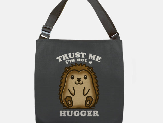 Trust Me Not A Hugger