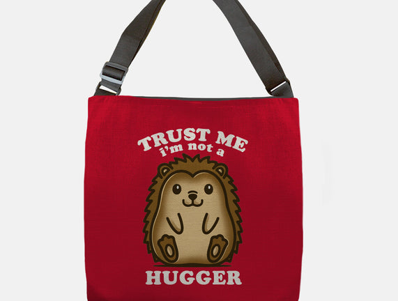 Trust Me Not A Hugger