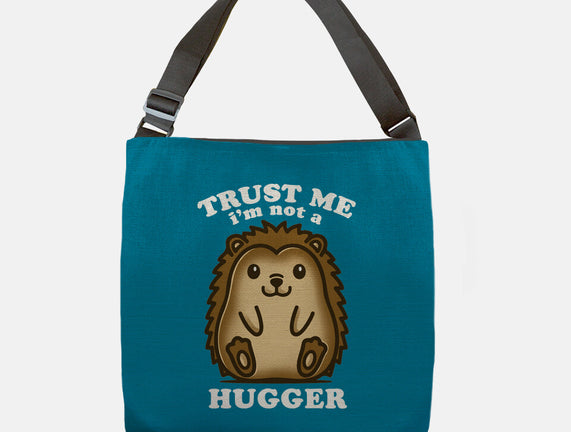 Trust Me Not A Hugger