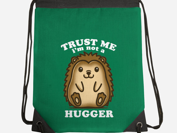 Trust Me Not A Hugger