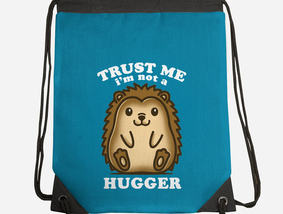 Trust Me Not A Hugger