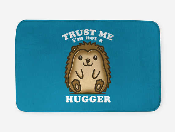 Trust Me Not A Hugger