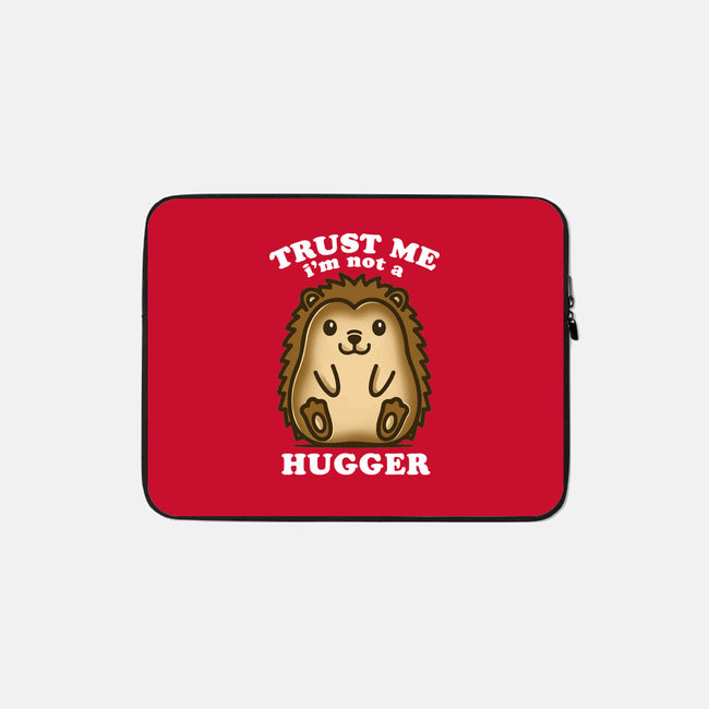 Trust Me Not A Hugger-None-Zippered-Laptop Sleeve-turborat14