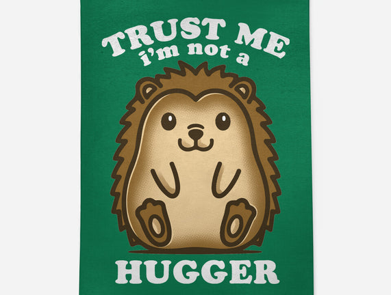 Trust Me Not A Hugger