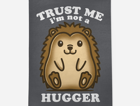 Trust Me Not A Hugger