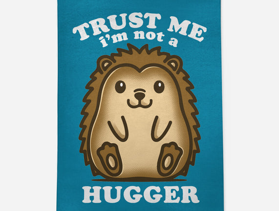 Trust Me Not A Hugger