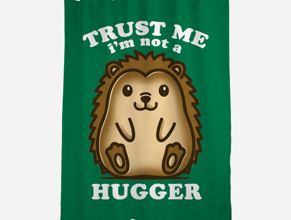 Trust Me Not A Hugger