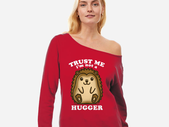 Trust Me Not A Hugger