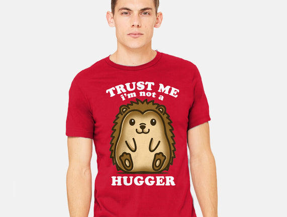 Trust Me Not A Hugger