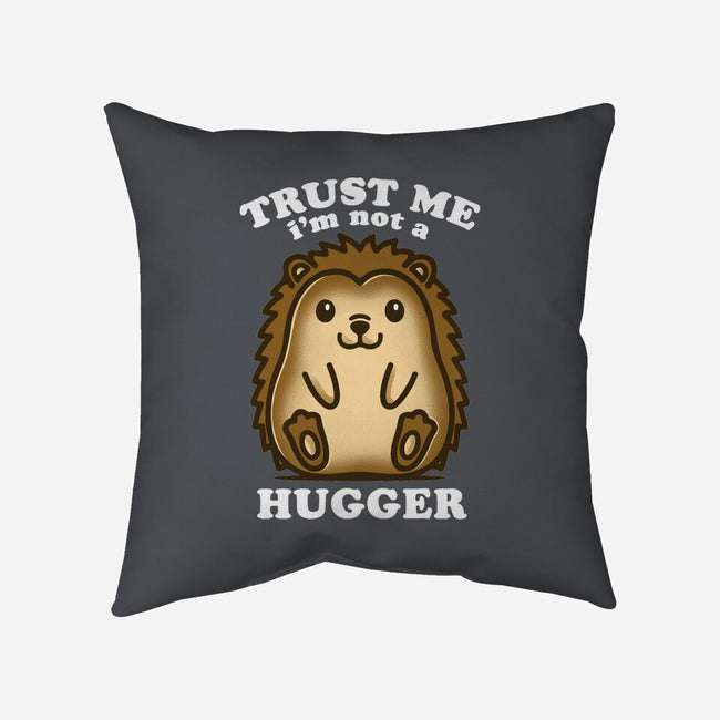 Trust Me Not A Hugger-None-Removable Cover w Insert-Throw Pillow-turborat14