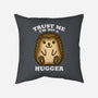 Trust Me Not A Hugger-None-Removable Cover-Throw Pillow-turborat14