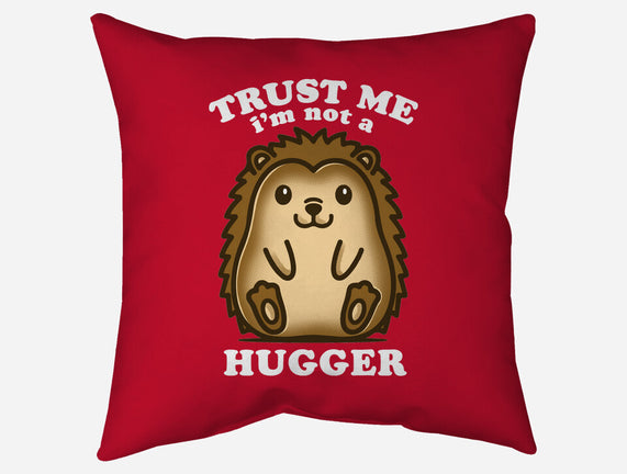 Trust Me Not A Hugger