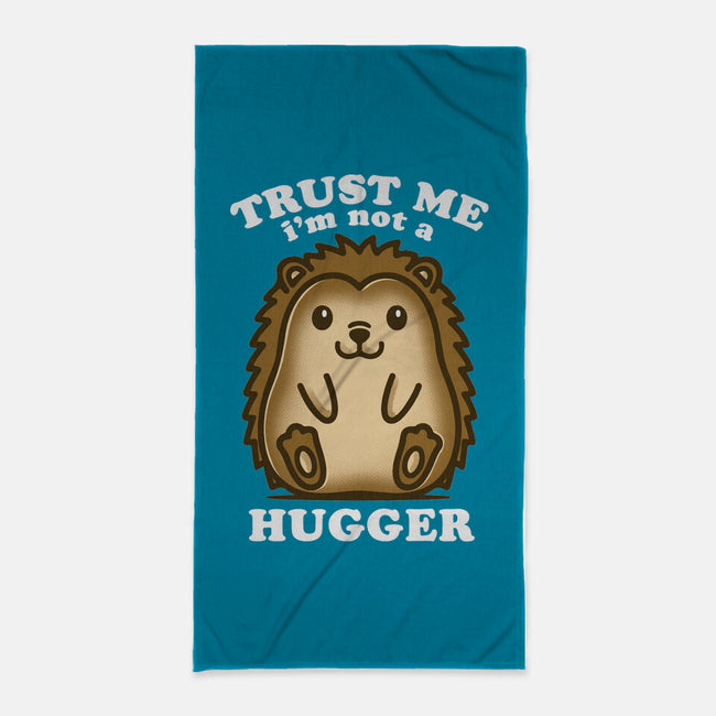 Trust Me Not A Hugger-None-Beach-Towel-turborat14