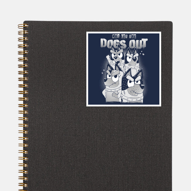 Who Let The Dogs Out-None-Glossy-Sticker-GODZILLARGE