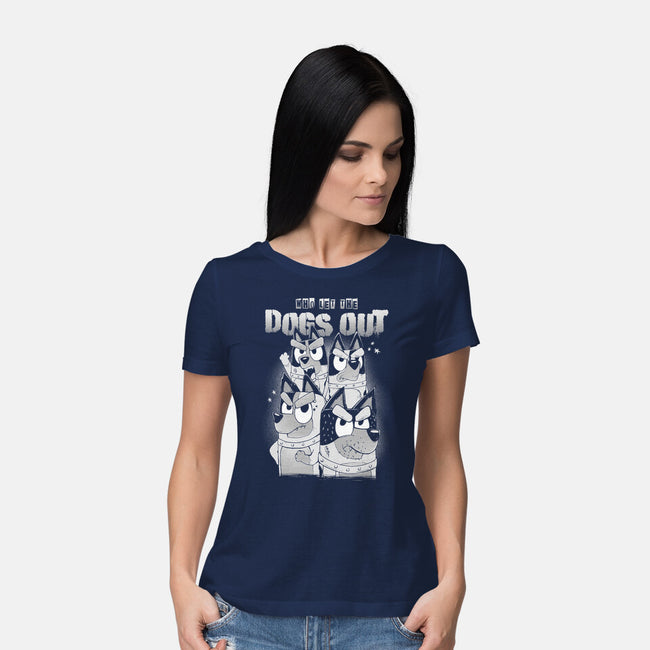 Who Let The Dogs Out-Womens-Basic-Tee-GODZILLARGE