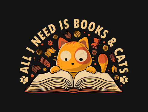 All I Need Is Books And Cats