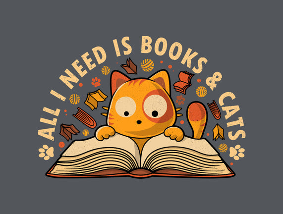 All I Need Is Books And Cats