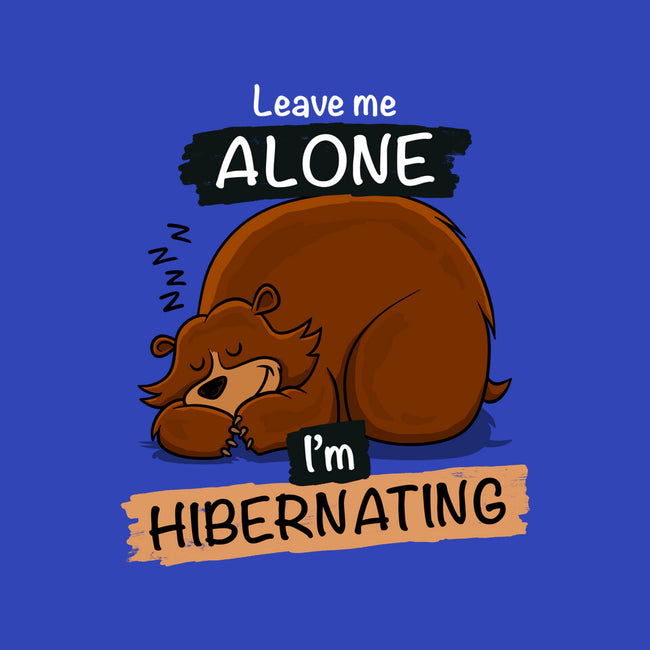 Leave Me Alone I'm Hibernating-None-Stretched-Canvas-drbutler
