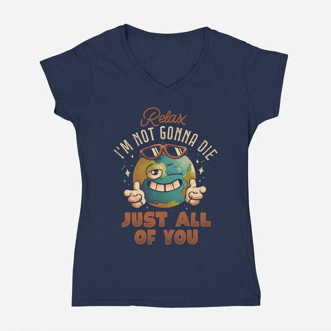 Relax I'm Not Gonna Die-Womens-V-Neck-Tee-eduely