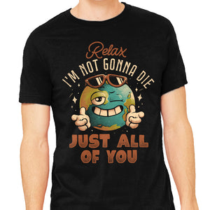Relax I'm Not Gonna Die