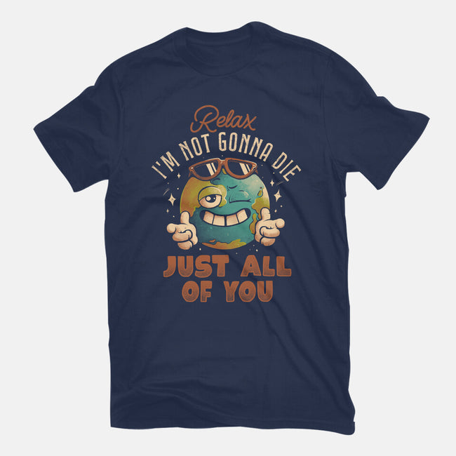 Relax I'm Not Gonna Die-Mens-Heavyweight-Tee-eduely