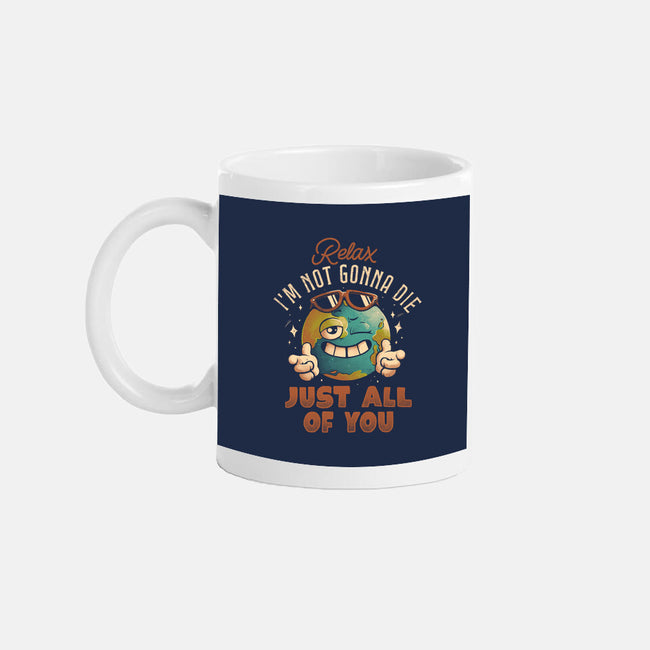 Relax I'm Not Gonna Die-None-Mug-Drinkware-eduely