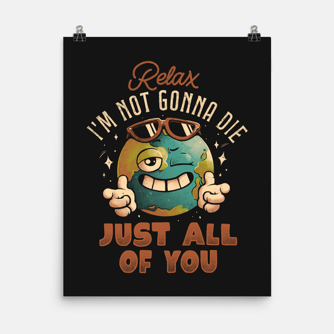 Relax I'm Not Gonna Die-None-Matte-Poster-eduely